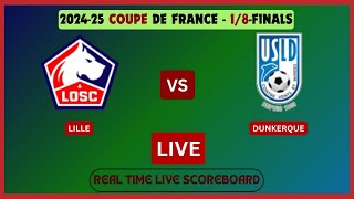 Lille Vs Dunkerque LIVE Score UPDATE 202425 Coupe de France 18Finals Soccer Football Feb 04 2025 [upl. by Hoeve781]