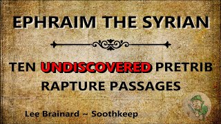 Ephraim the Syrian Ten Undiscovered Pretrib Rapture Passages [upl. by Suoiradal]