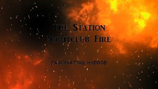 The Station Nightclub Fire  A Short Documentary  Fascinating Horror [upl. by Nwahsid]