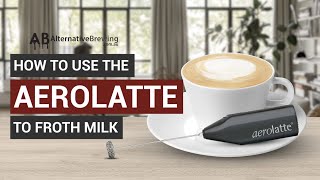 How To Use the AeroLatte To Froth Milk [upl. by Elrod]