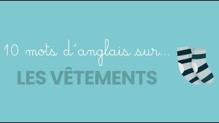 Anglais Vocabulaire Vêtements [upl. by Ahsam]