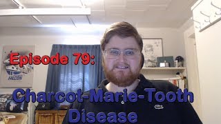 Episode 79 CharcotMarieTooth Disease [upl. by Anavoig]