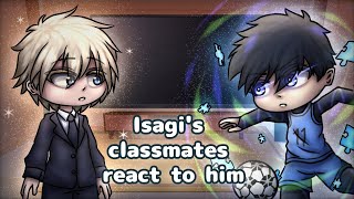 Isagis Classmates React To Him  Gacha React [upl. by Andromache]