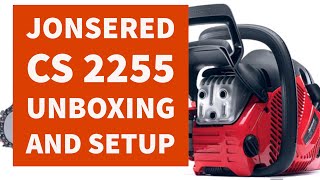 Jonsered CS 2255 Chainsaw Unboxing First Time Setup [upl. by Elockin]