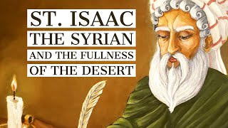 St Isaac the Syrian and the Fullness of the Desert [upl. by Lledal]