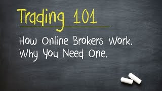 Trading 101 How Online Brokers Work Why You Need One [upl. by Duahsar105]