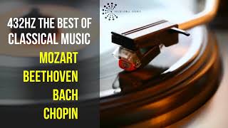 Best Classical Music 432Hz 》Mozart • Beethoven • Bach • Chopin 》Piano Violin amp Orchestral [upl. by Enoob]