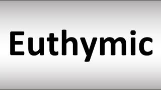 How to Pronounce Euthymic [upl. by Notfilc]